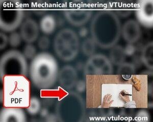 Read more about the article MECHANICAL ENGINEERING 6TH SEM VTU NOTES 2015 | Direct Link